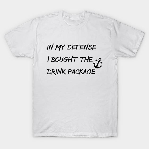 In My Defense I bought The Drink Package T-Shirt by ColorFlowCreations